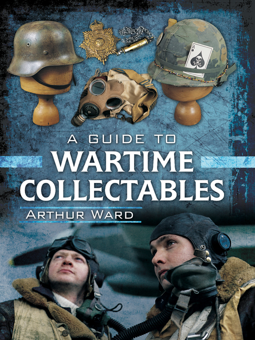 Title details for A Guide to Wartime Collectables by Arthur Ward - Available